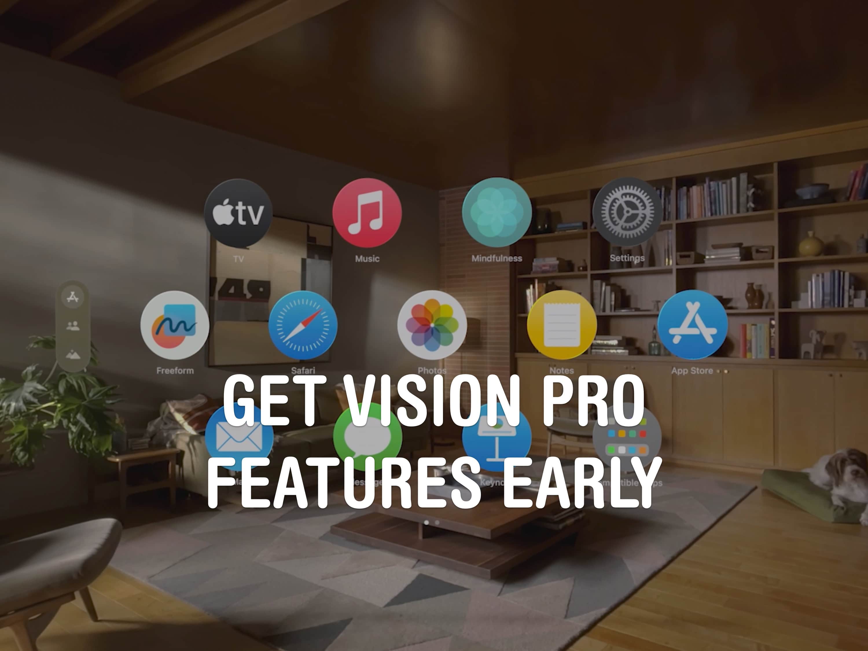 Get Vision Pro Features Early